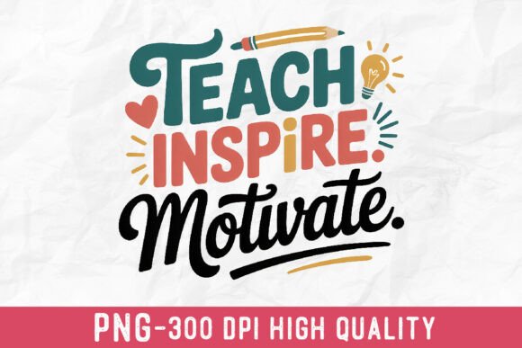 Teach Inspire Motivate PNG: The Ultimate Teacher PNG for Creative Projects